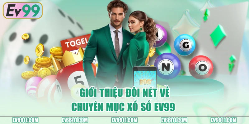 Giới thiệu đôi nét về chuyên mục Xổ Số EV99