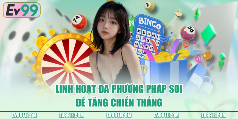 Linh hoạt đa phương pháp soi để tăng chiến thắng